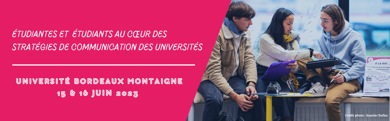 Étudiantes et étudiants au cœur des stratégies de communication des universités – Rencontres de Bordeaux 2023